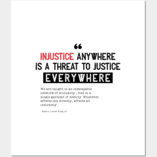 Injustice Anywhere Is A Threat To Justice Everywhere Posters and Art